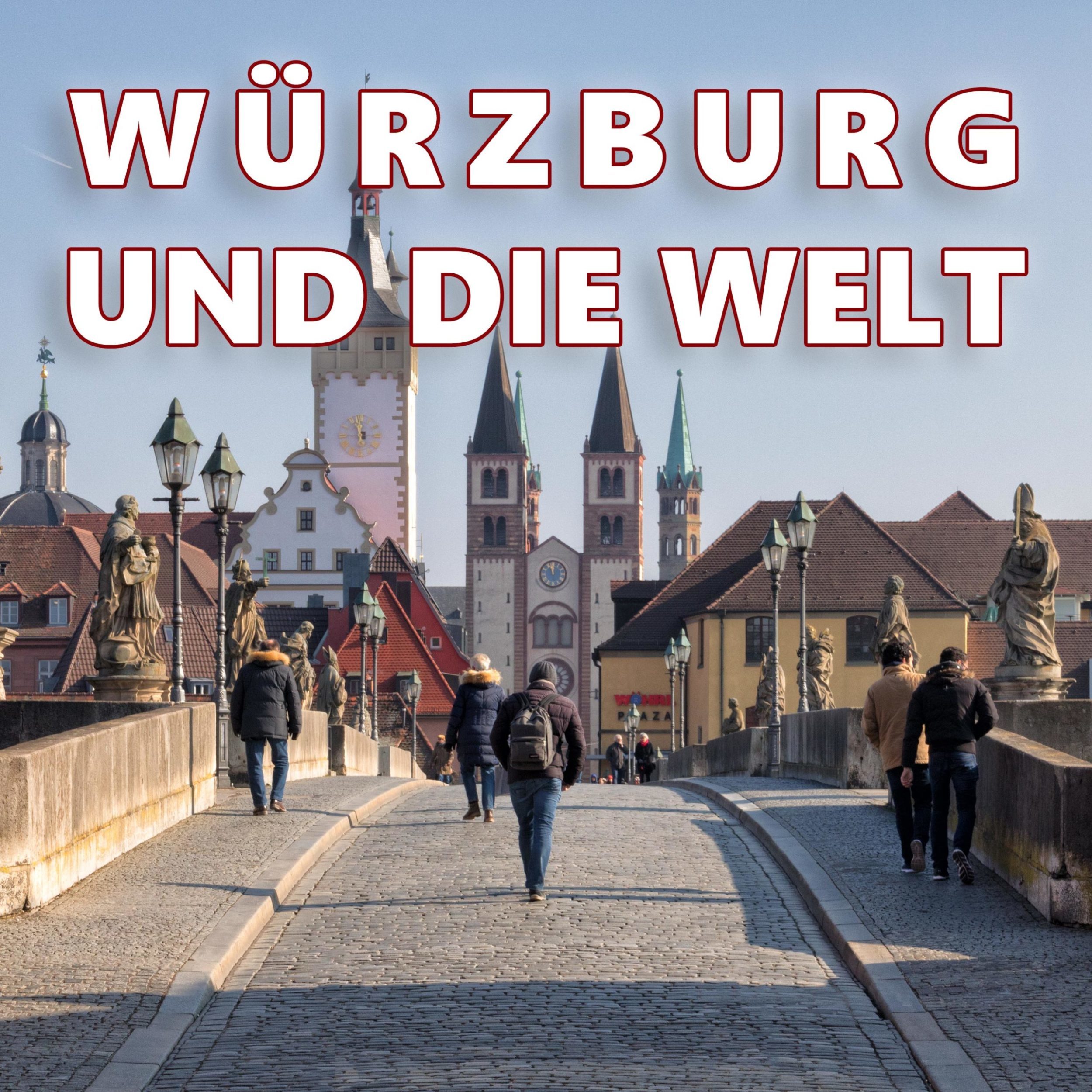 Würzburg und die Welt | Podcast #001